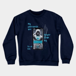 My passwords are longer Crewneck Sweatshirt